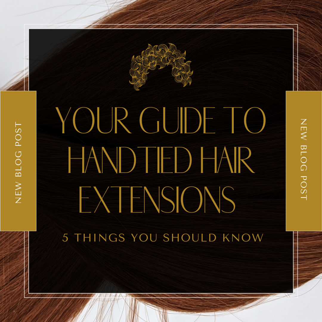 5 Things You Must Know About Hand-Tied Extensions