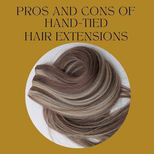 Pros and Cons of Hand-Tied Hair Extensions